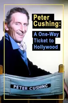 Peter Cushing: A One-Way Ticket to Hollywood