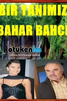 Bir yanımız bahar bahçe