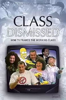 Class Dismissed: How TV Frames the Working Class