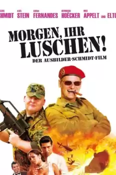 Morgen, ihr Luschen! Der Ausbilder-Schmidt-Film